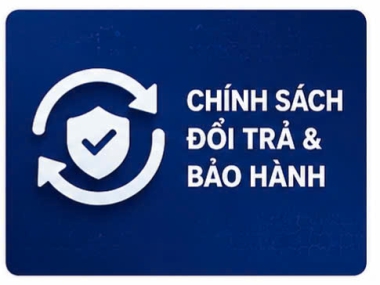 CHÍNH SÁCH ĐỔI TRẢ VÀ BẢO HÀNH